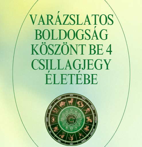 Varázslatos boldogság köszönt be 4 csillagjegy életébe