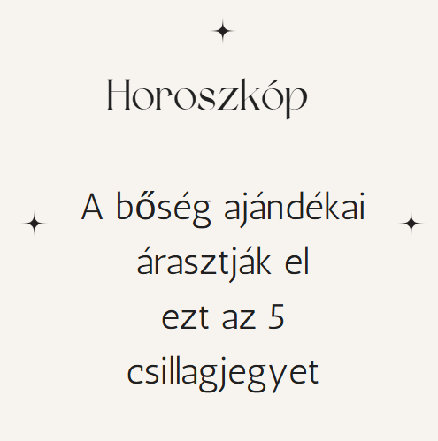 A bőség ajándékai árasztják el ezt az 5 csillagjegyet