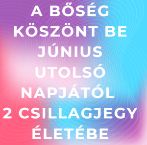 A bőség köszönt be június utolsó napjától 2 csillagjegy életébe