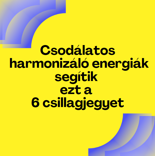 Csodálatos harmonizáló energiák segítik ezt a 6 csillagjegyet