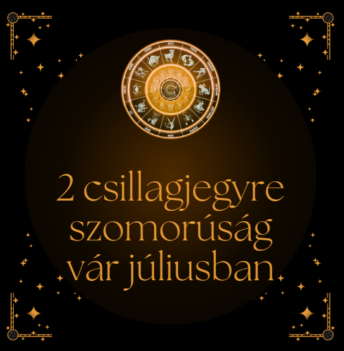 2 csillagjegyre szomorúság vár júliusban