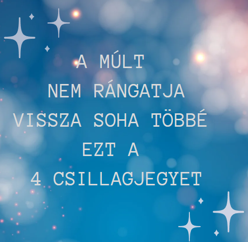 A múlt nem rángatja vissza soha többé ezt a 4 csillagjegyet