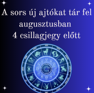 A sors új ajtókat tár fel augusztusban 4 csillagjegy előtt