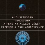 Augusztusban megjelenik a fény az alagút végén ezeknek a csillagjegyeknek