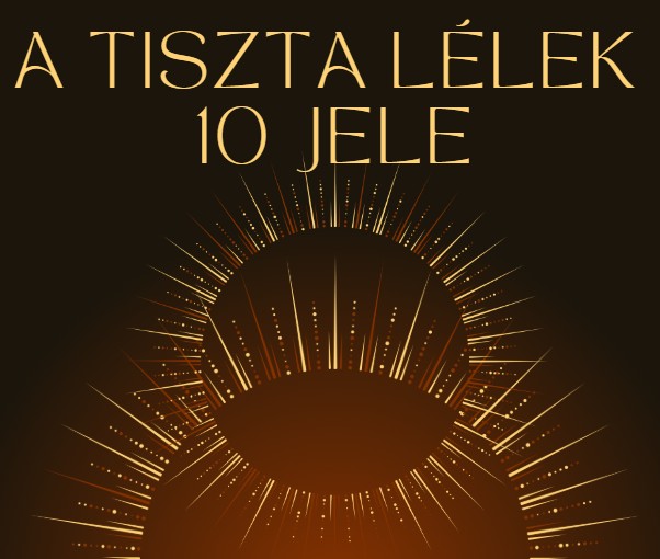 A tiszta lélek 10 jele