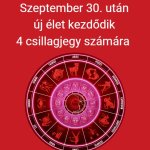Szeptember 30. után új élet kezdődik 4 csillagjegy számára