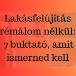 Lakásfelújítás: a 7 legnagyobb hiba, amit el kell kerülnöd